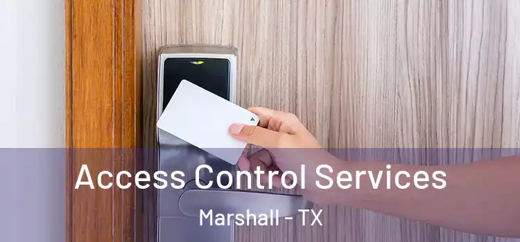 Access Control Services Marshall - TX
