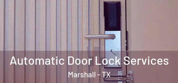 Automatic Door Lock Services Marshall - TX