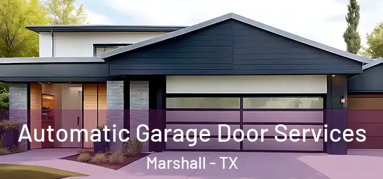  Automatic Garage Door Services Marshall - TX