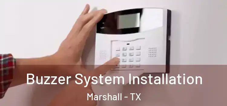 Buzzer System Installation Marshall - TX