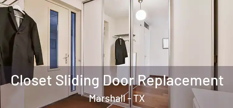 Closet Sliding Door Replacement Marshall - TX
