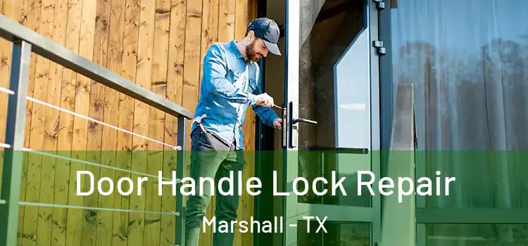 Door Handle Lock Repair Marshall - TX