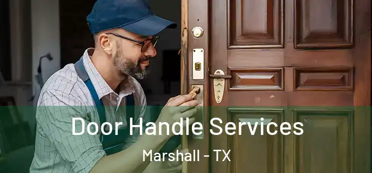  Door Handle Services Marshall - TX