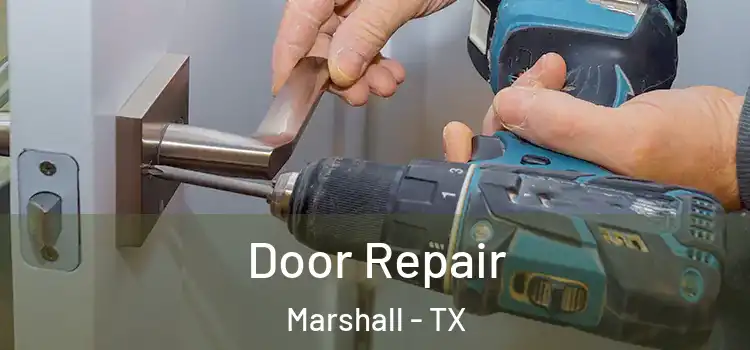 Door Repair Marshall - TX