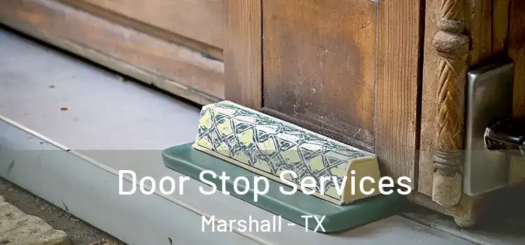 Door Stop Services Marshall - TX