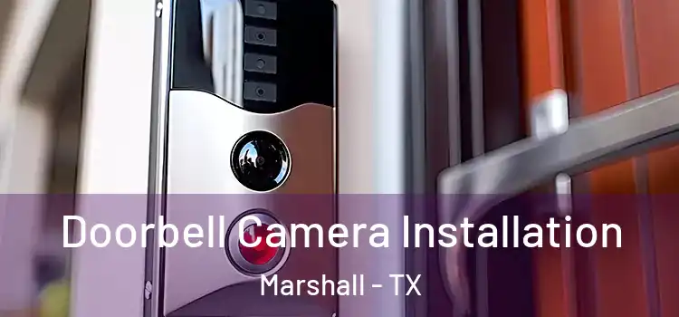  Doorbell Camera Installation Marshall - TX