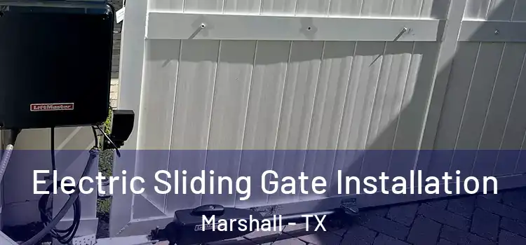 Electric Sliding Gate Installation Marshall - TX