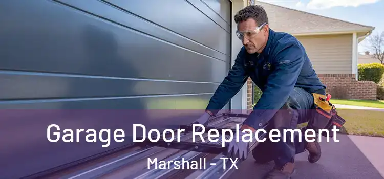  Garage Door Replacement Marshall - TX