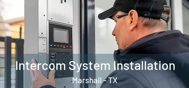  Intercom System Installation Marshall - TX