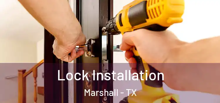 Lock Installation Marshall - TX