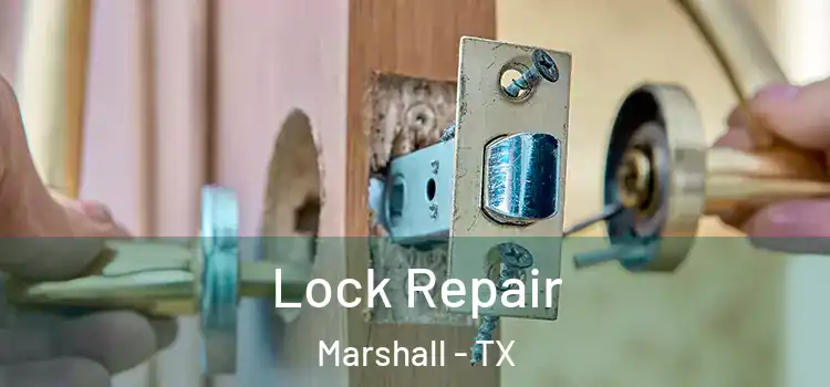 Lock Repair Marshall - TX