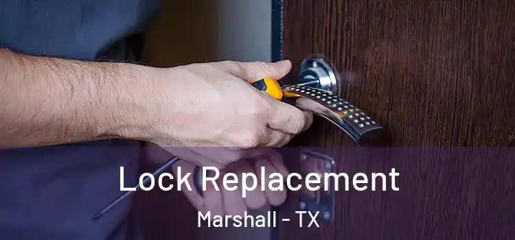 Lock Replacement Marshall - TX
