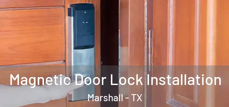  Magnetic Door Lock Installation Marshall - TX