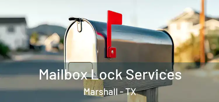 Mailbox Lock Services Marshall - TX