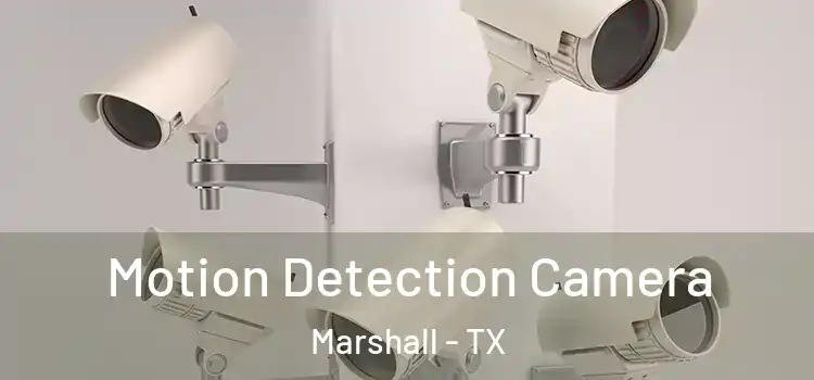  Motion Detection Camera Marshall - TX