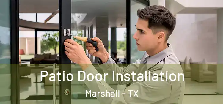 Patio Door Installation Marshall - TX