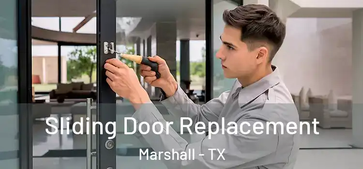 Sliding Door Replacement Marshall - TX