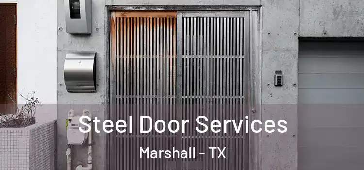 Steel Door Services Marshall - TX